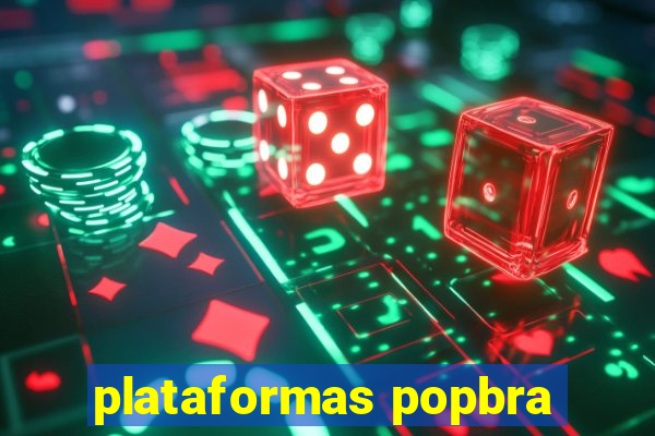 plataformas popbra